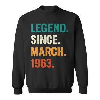 Legend Since March 1963 60Th Birthday Gifts 60 Years Old Men Sweatshirt - Seseable