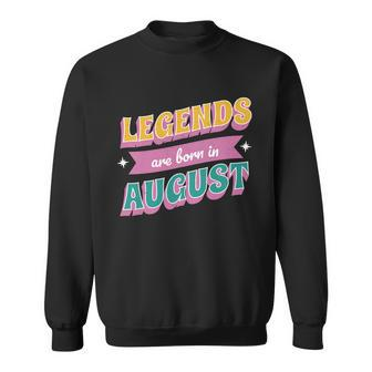 Legends Are Born In August Sweatshirt - Monsterry UK