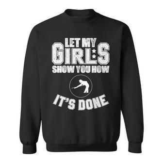 Let My Girls Show You How It’S Done Sweatshirt | Mazezy AU