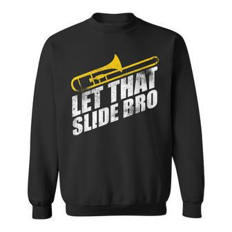 Let That Slide Bro - Funny Trombone Player Band Gift Sweatshirt | Mazezy