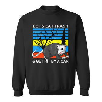 Lets Eat Trash And Get Hit By A Car V2 Sweatshirt - Monsterry AU