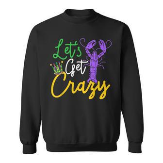 Lets Get Crazy Mardi Gras Crawfish Crayfish Lobster Sweatshirt - Seseable