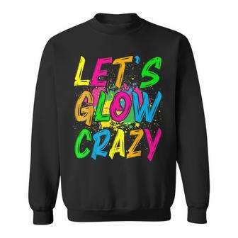 Lets Glow Crazy Outfit - Retro Colorful Party Sweatshirt | Mazezy