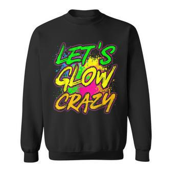 Lets Glow Crazy Party Boys Girls 80S Party Outfit Sweatshirt | Mazezy