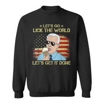 Lets Go Lick The World Lets Get It Done Funny Joe Biden Sweatshirt | Mazezy