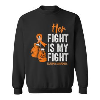 Leukemia Cancer Awareness Her Fight Is My Fight Orange Month Sweatshirt | Mazezy