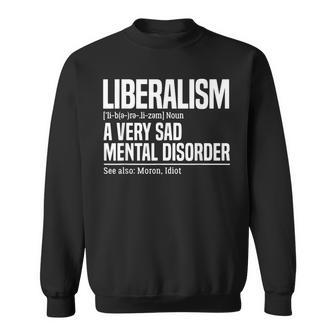 Liberalism Definition Sad Mental Disorder Funny Political Men Women Sweatshirt Graphic Print Unisex - Seseable