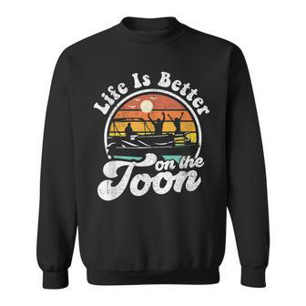 Life Is Better On The Toon Funny Pontoon Boat Boating Gift Men Women Sweatshirt Graphic Print Unisex - Seseable
