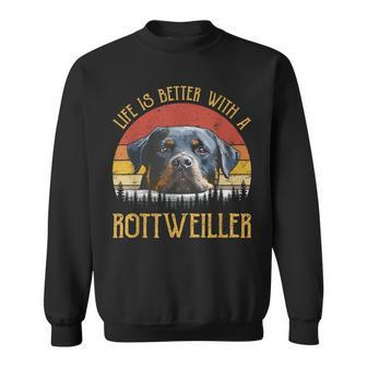 Life Is Better With A Rottweiler Dog Lover Gift Sweatshirt - Seseable