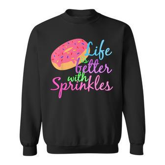 Life Is Better With Sprinkles Doughnut Lover Sweatshirt | Mazezy