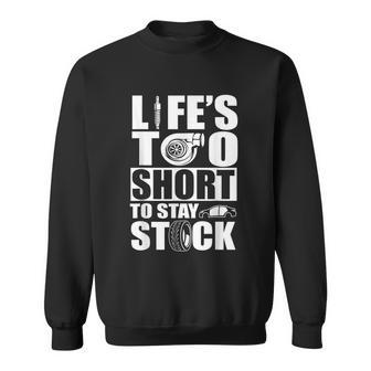 Life Is Too Short To Stay Stock Car Lover Sweatshirt - Monsterry DE
