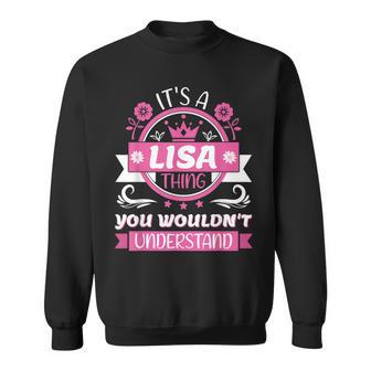 Lisa Name | Its A Lisa Thing You Wouldnt Understand Sweatshirt - Seseable