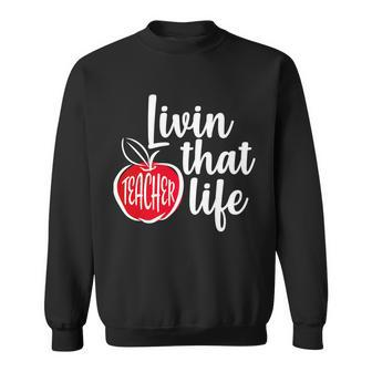 Livin That Teacher Life Sweatshirt - Monsterry