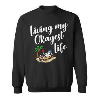 Living My Okayest Life V2 Sweatshirt | Mazezy