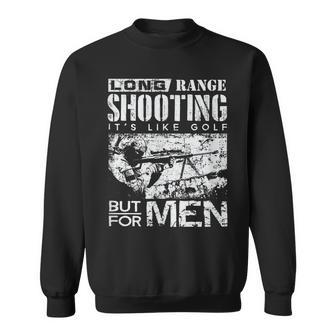 Long Range Shooting Like Golf Funny Veteran Shooter T Men Women Sweatshirt Graphic Print Unisex - Seseable