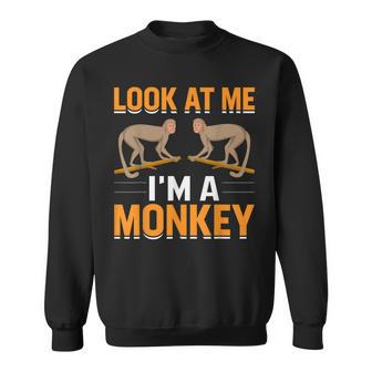 Look At Me Im A Monkey Sweatshirt | Mazezy