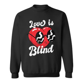 Love Is Blind Funny Valentines Day For Him For Her Men Women Sweatshirt Graphic Print Unisex - Seseable