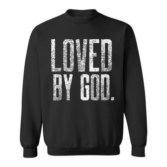 Loved By God Christian Faith Religious Motivational Believer Sweatshirt | Mazezy