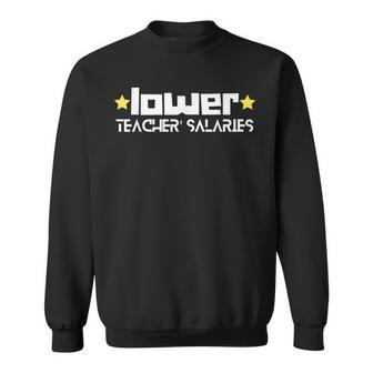 Lower Teacher Salaries Teaching Mode On Sayings Men Women Sweatshirt Graphic Print Unisex - Thegiftio UK