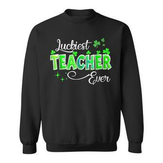 Luckiest Teacher Ever Shamrock Teacher St Patricks Day Sweatshirt - Seseable
