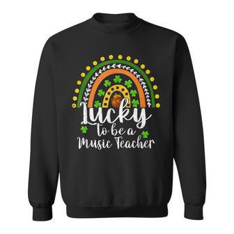Lucky To Be A Music Teacher Rainbow St Patricks Day Sweatshirt - Seseable