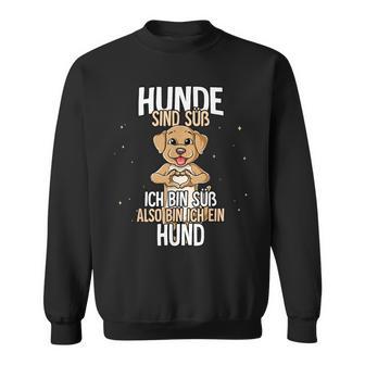 Lustiges Hunde Motiv Sweatshirt Hunde sind süß, also bin ich ein Hund Schwarz - Seseable