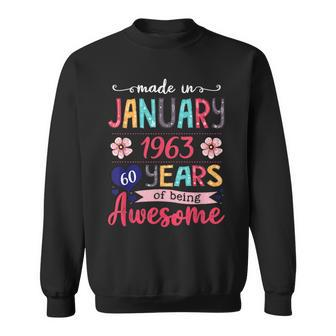 Made In January 1963 60Th Birthday January Girl Sweatshirt - Seseable
