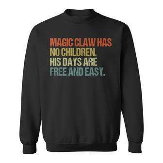 Magic Claw Has No Children His Days Are Free And Easy Sweatshirt | Mazezy