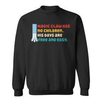 Magic Claw Has No Children His Days Are Free And Wasy Sweatshirt | Mazezy