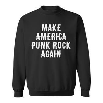 Make America Punk Rock Again Gift Men Women Sweatshirt Graphic Print Unisex - Seseable