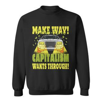 Make Way Capitalism Wants Through Sweatshirt - Monsterry CA