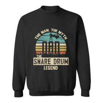 Man Myth Legend Dad Snare Drum Amazing Drummer Gift Sweatshirt - Monsterry