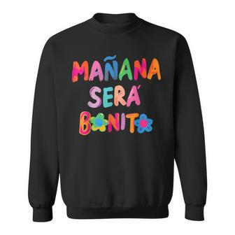 Mañana Será Bonito Tomorrow Will Be Nice Sweatshirt | Mazezy
