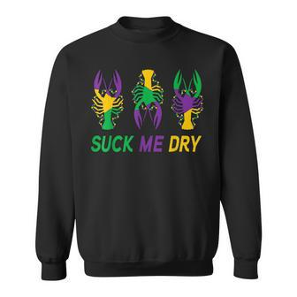 Mardi Gras Outfit Funny Suck Me Dry Crawfish Carnival Party Sweatshirt - Thegiftio UK