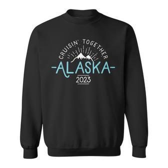 Matching Family Friends And Group Alaska Cruise 2023 Sweatshirt | Mazezy