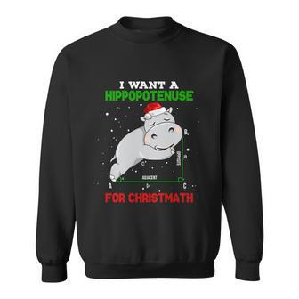 Math Christmas Pajama I Want A Hippopotenuse For Christmath Sweatshirt - Monsterry AU