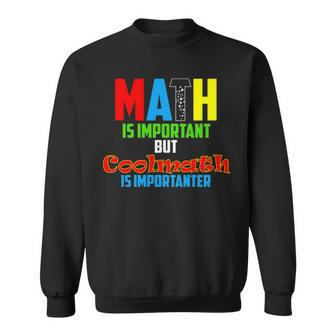 Math Is Important But Coolmath Sweatshirt | Mazezy