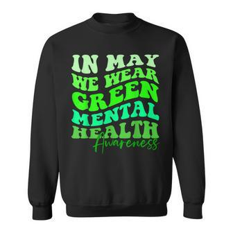 May Is Mental Health Awareness Month In May We Wear Green Sweatshirt | Mazezy