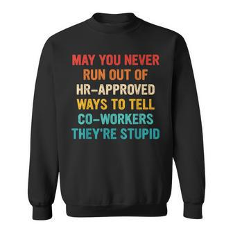 May You Never Run Out Of Hr-Approved Ways Vintage Quote  Sweatshirt