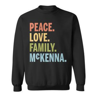 Mckenna Last Name Peace Love Family Matching Sweatshirt - Seseable