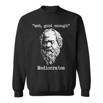 Meh Good Enough Mediocrates Greek Philosophy Sweatshirt | Mazezy