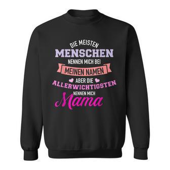 Meisten Menschen Nennen Mich Namen Allerwichtigsten Mama Sweatshirt - Seseable