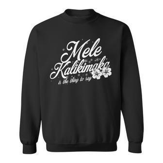 Mele Kalikimaka Is The Thing To Say Hawaii Christmas Sweatshirt - Seseable