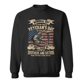 Memorial Day Is For Them Veteran’S Day Is For Me Don’T Thank Me Thank My Brothers And Sisters Who Never Came Back ‌ Sweatshirt - Seseable