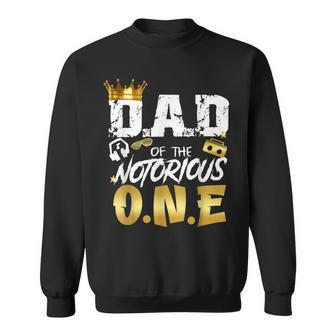 Men Dad Of The Notorious One Old School Hip Hop 1St Birthday Sweatshirt - Thegiftio UK