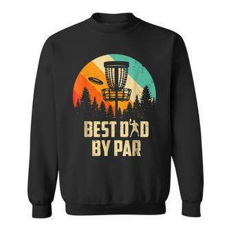Men Vintage Best Dad By Par Disc Golf Dad Fathers Day Sweatshirt - Seseable