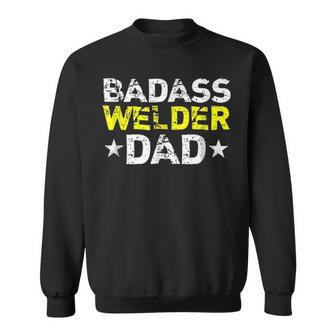Mens Badass Welder Dad Fathers Day Gift Sweatshirt - Seseable