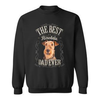 Mens Best Airedale Dad Ever Funny Airedale Terrier Gifts Vintage Sweatshirt - Seseable