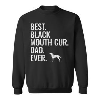 Mens Best Black Mouth Cur Dad Ever - Cool Dog Owner Gift Sweatshirt - Seseable
