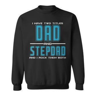 Mens Best Dad And Stepdad Fathers Day Birthday Gift Men Sweatshirt - Seseable